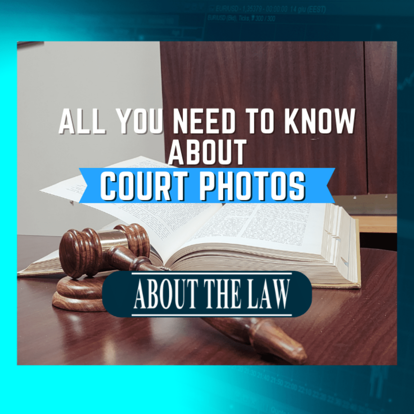 "all you need to know about court photos" over a book and gavel